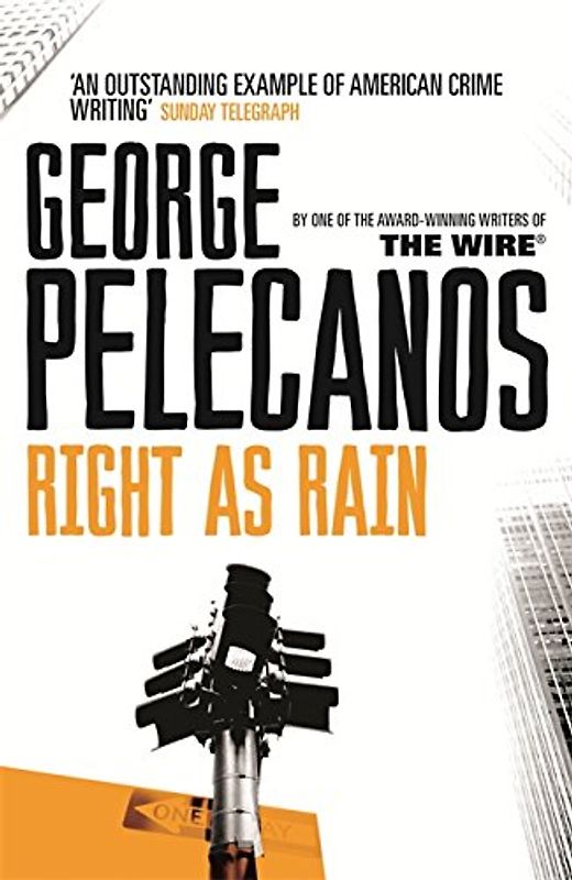 Right As Rain. - Pelecanos, George