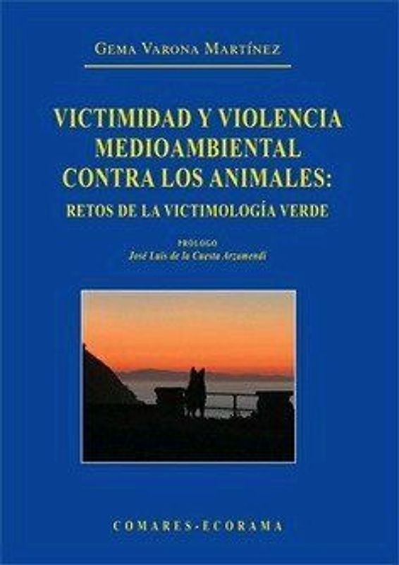 Victimidad y violencia medioambiental contra los animales : retos de la victimología verde