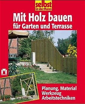 Mit Holz bauen für Garten und Terrasse