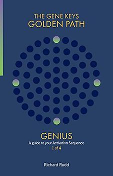 Genius: A guide to your Activation Sequence (Gene Keys Golden Path)