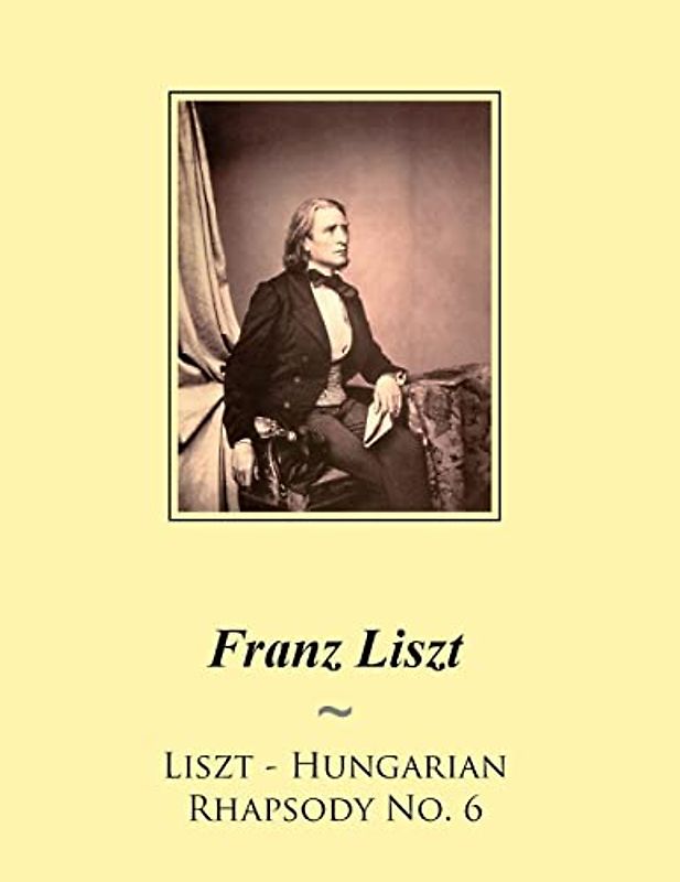 Liszt - Hungarian Rhapsody No. 6 (Liszt Hungarian Rhapsodies Sheet Music, Band 6)