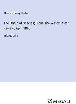 The Origin of Species; From 'The Westminster Review', April 1860