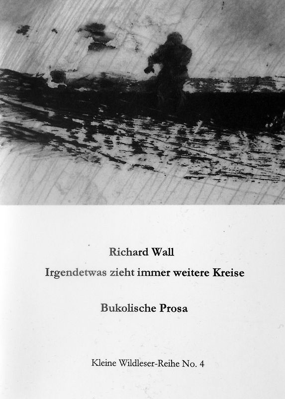 Irgendetwas zieht immer weitere Kreise. Bukolische Prosa