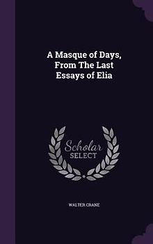 A Masque of Days, From The Last Essays of Elia