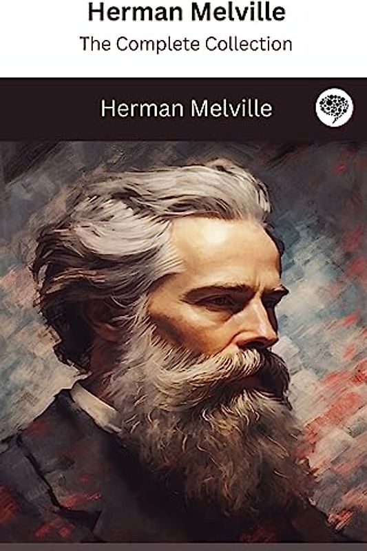 Herman Melville: The Complete Collection