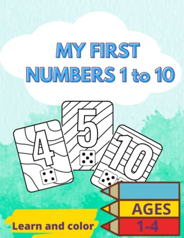 My first numbers 1 to 10: Learn and color