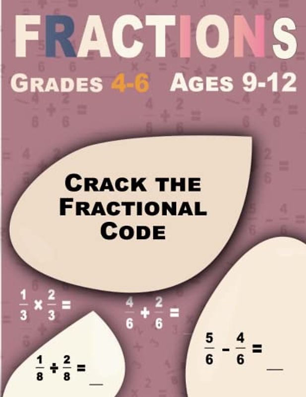 Crack the Fractional Code: Fractions, Interactive Math Workbook (Ages 9-12)