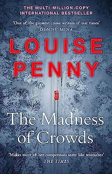 The Madness of Crowds: Chief Inspector Gamache Novel Book 17