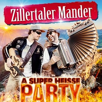 Zillertaler Mander - A super heiße Party