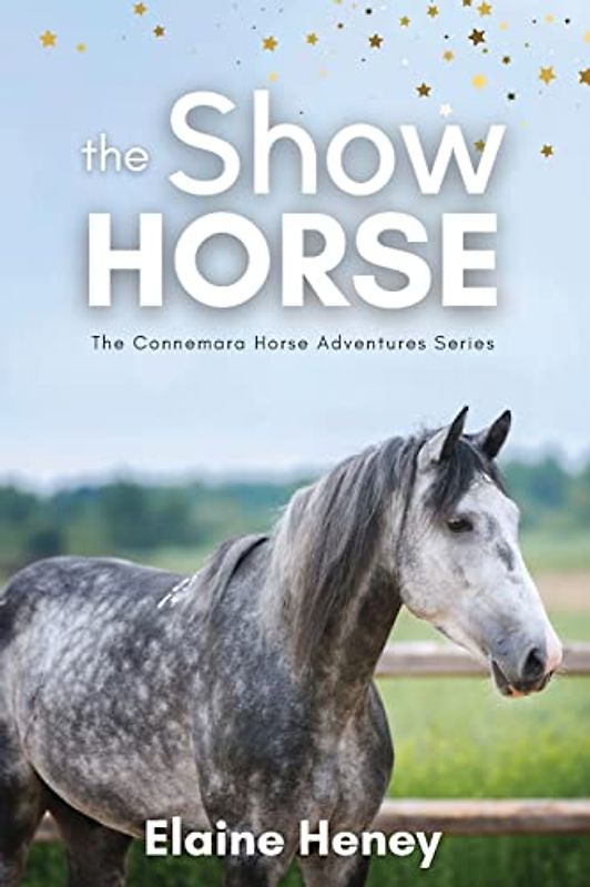 The Show Horse - Book 2 in the Connemara Horse Adventure Series for Kids | The Perfect Gift for Children age 8-12 (Connemara Adventures, Band 2)