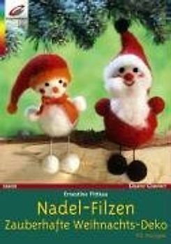 Nadel-Filzen. Zauberhafte Weihnachts-Deko