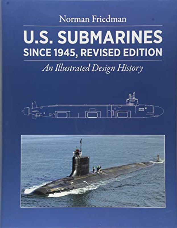 U.S. Submarines Since 1945, Revised Edition: An Illustrated Design History