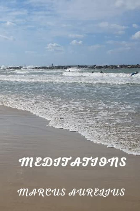 MEDITATIONS: MARCVS AVRELIVS ANTONINUS THE ROMAN EMPEROVR, HIS MEDITATIONS concerning Himselfe: TREATING OF A NATVRALL Mans happinesse; Wherein it consisteth, and of the meanes to attaine unto it
