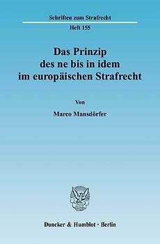 Das Prinzip des ne bis in idem im europäischen Strafrecht.