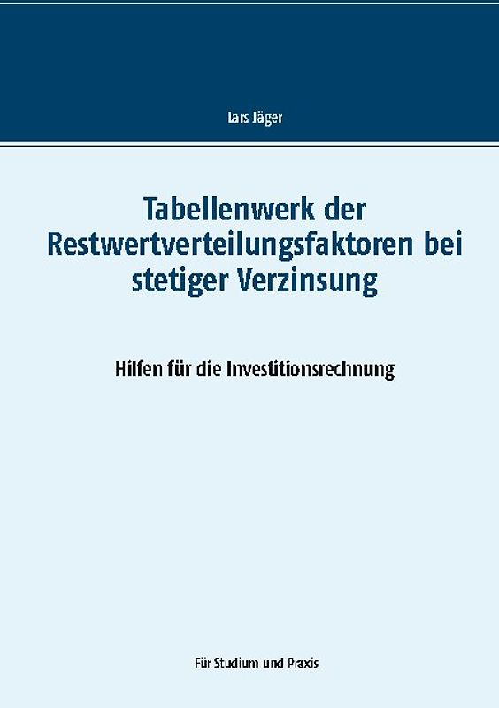 Tabellenwerk der Restwertverteilungsfaktoren bei stetiger Verzinsung