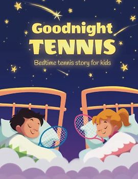 Goodnight tennis. Bedtime tennis story for kids (Cool tennis books for kids, Band 3)