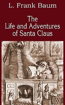 The Life and Adventures of Santa Claus