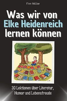 Was wir von Elke Heidenreich lernen können