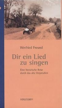 Dir ein Lied zu singen. Eine literarische Reise durch das alte Ostpreussen