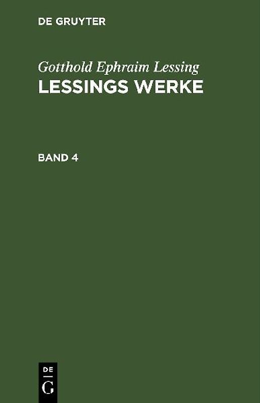 Gotthold Ephraim Lessing: Lessings Werke / Gotthold Ephraim Lessing: Lessings Werke. Band 4
