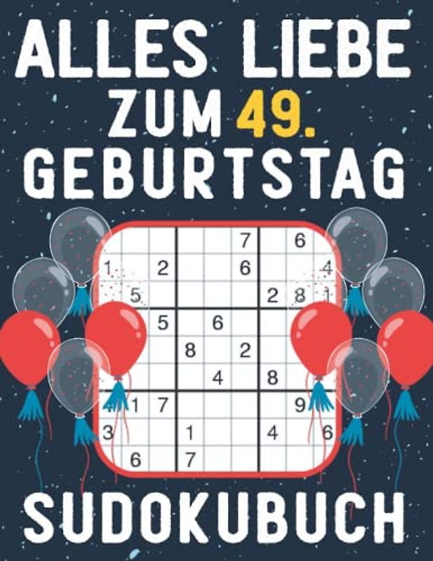 49 Geburtstag Geschenk | Alles Liebe zum 49. Geburtstag - Sudoku: 150 Rätsel von leicht bis schwer Mit Lösungen | Kleines Rätselbuch zum Verschenken | ... | Geschenke zum 49. geburtstag für Frau Mann