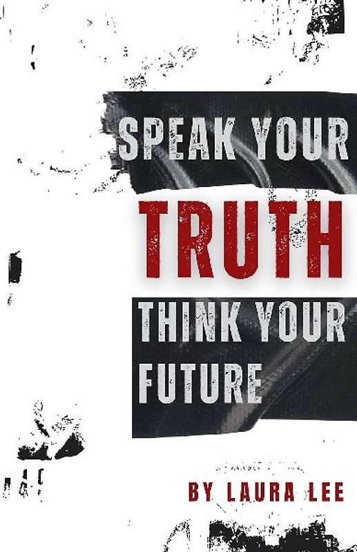 Speak Your Truth Think Your Future
