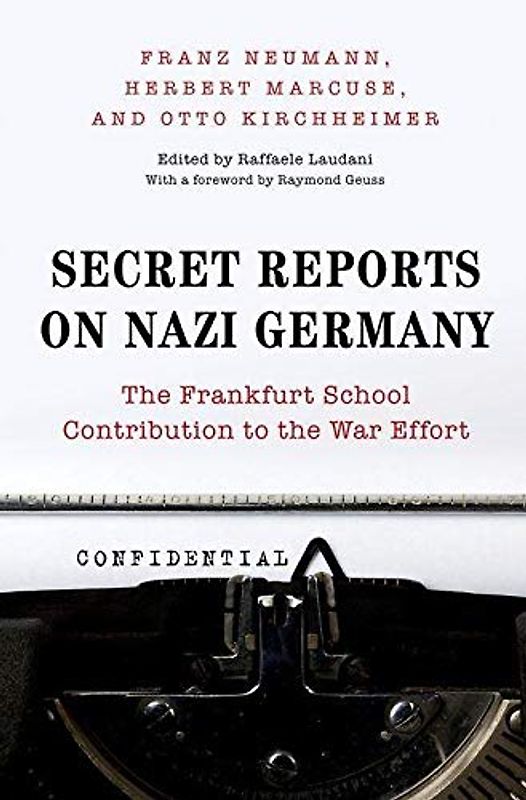 Secret Reports on Nazi Germany: The Frankfurt School Contribution to the War Effort