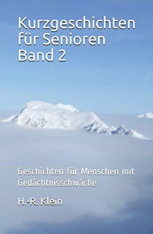 Kurzgeschichten für Senioren Band 2: Geschichten für Menschen mit Gedächtnisschwäche