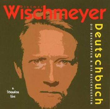 Dietmar Wischmeyer - Deutschbuch-die Bekloppten & die Bescheuerten