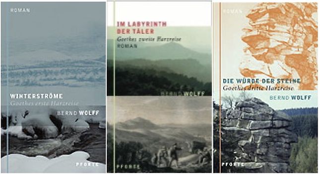 Goethes Harzreisen: Winterströme. Im Labyrinth der Täler. Die Würde der Steine