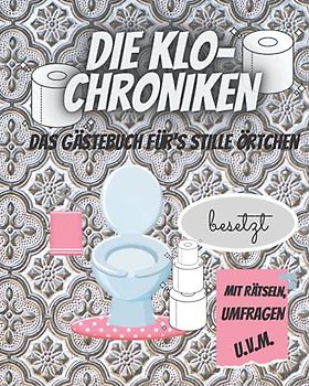 DIE KLO-CHRONIKEN: Das Gästebuch für's stille Örtchen: WC-Gästebuch zum Ausfüllen und Rätseln | Klobuch | Toilettenbuch | Malen für Erwachsene und ... | Einweihungsgeschenk | Hochzeitgeschenk