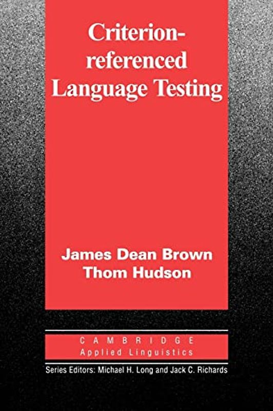 Criterion-Referenced Language Testing (Cambridge Applied Linguistics Series)