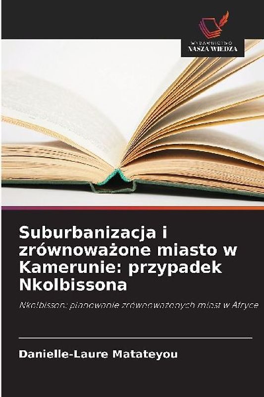 Suburbanizacja i zrównowa¿one miasto w Kamerunie: przypadek Nkolbissona