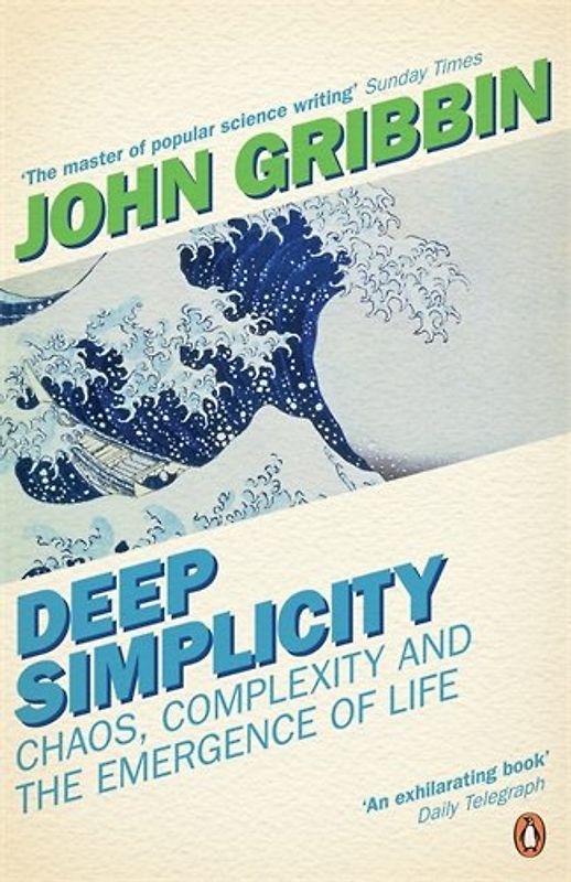 Deep Simplicity: Chaos, Complexity and the Emergence of Life (Penguin Press Science) - Gribbin, John