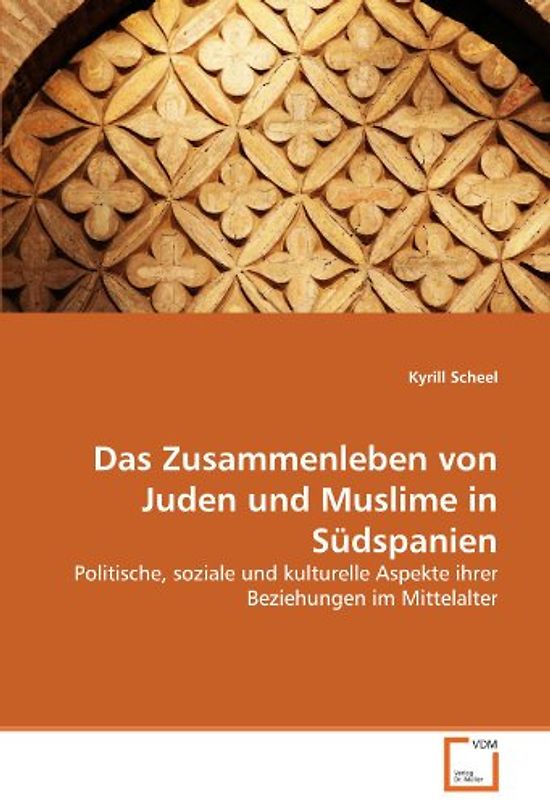 Das Zusammenleben von Juden und Muslime in Südspanien: Politische, soziale und kulturelle Aspekte ihrer Beziehungen im Mittelalter