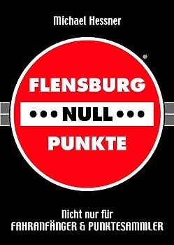Flensburg---Null---Punkte. Nicht nur für Fahranfänger und Punktesammler