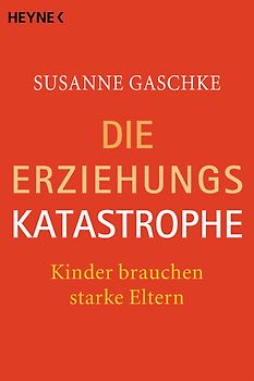 Die Erziehungskatastrophe