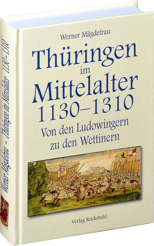 Thüringen im Mittelalter 1130–1310. [Band 3 von 6]