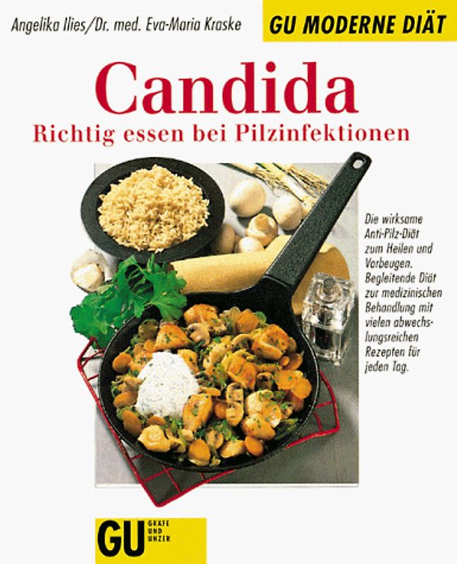 Candida. Richtig essen bei Pilzinfektionen. Die wirksame Anti-Pilz-Diät zum Heilen und Vorbeugen. Begleitende Diät zur medizinischen Behandlung mit vielen abwechslungsreichen Rezepten für jeden Tag