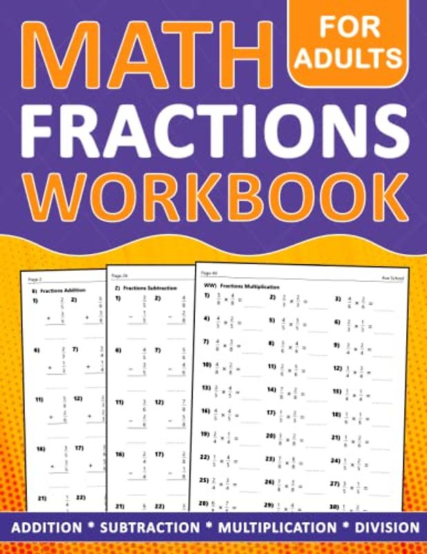Fractions Math Workbook For Adults: Fractions Practice Problems For Adults Addition, Subtraction, Multiplication and Division With More 2000 Exercises With Answers | Fractions Worksheets For Adults