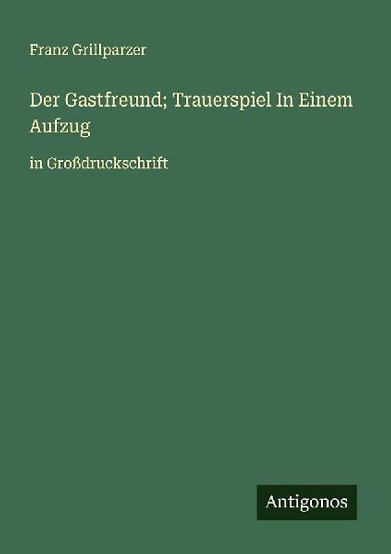 Der Gastfreund; Trauerspiel In Einem Aufzug