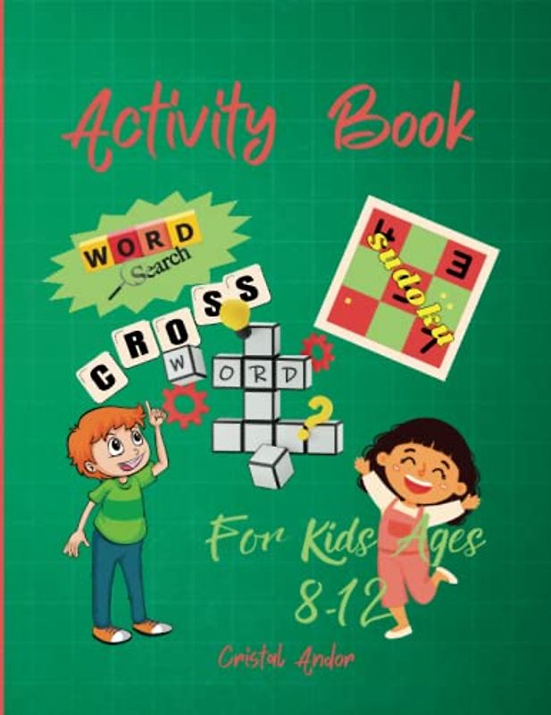 Activity Book for Kids Ages 8-12: Boost Your Child's Brainpower with Engaging Puzzles: A Fun and Educational Activity Book for Kids Ages 8-12