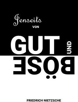 Jenseits von Gut und Böse: Vorspiel einer Philosophie der Zukunft