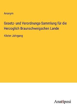Gesetz- und Verordnungs-Sammlung für die Herzoglich Braunschweigschen Lande