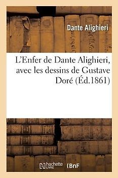 L'Enfer de Dante Alighieri, Avec Les Dessins de Gustave Doré: Traduction Française de Pier-Angelo Fiorentino, Accompagnée Du Texte Italien
