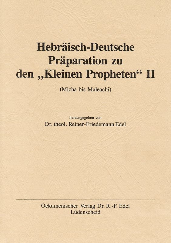 Hebräisch-Deutsche Präparation zu den "Kleinen Propheten"