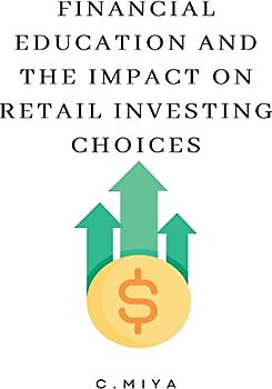 Financial Education and the Impact on Retail Investing Choices