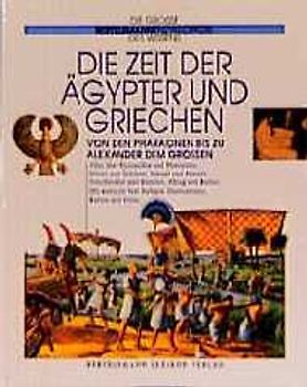 Die grosse Bertelsmann Enzyklopädie des Wissens / Die Zeit der Ägypter und Griechen. Von den Pharaonen bis zu Alexander dem Grossen