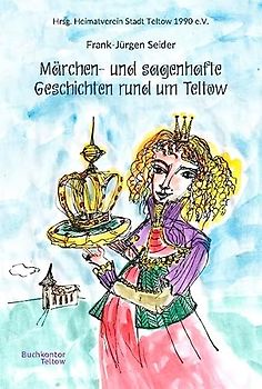 Märchen- und sagenhafte Geschichten rund um Teltow