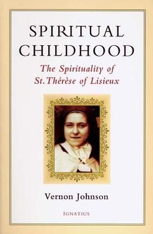 Spiritual Childhood: The Spirituality of St. Therese of Lisiseux